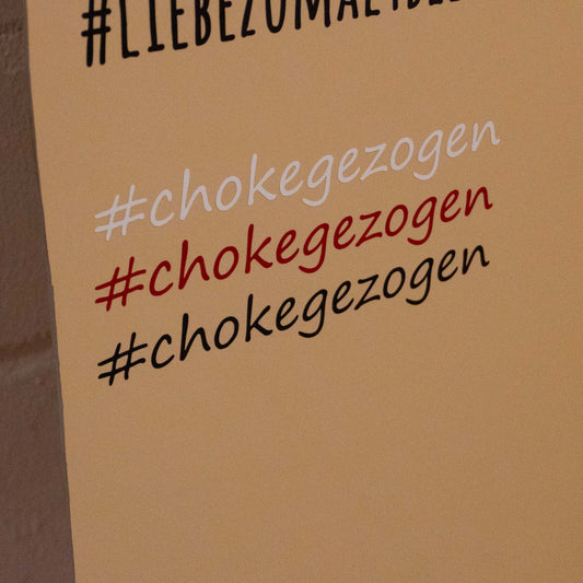 Aufkleber #chokegezogen