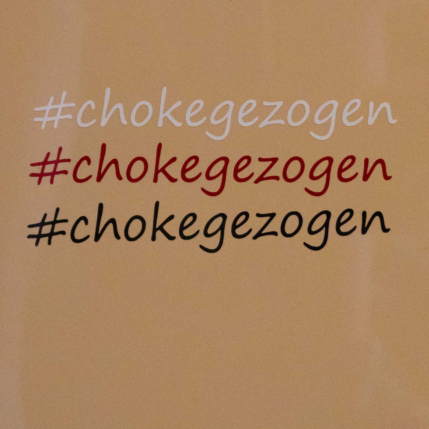 Aufkleber #chokegezogen